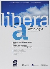 LIBERA. ANTOLOGIA PER IL PRIMO BIENNIO - VOLUMI A+C+D