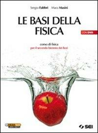 LE BASI DELLA FISICA. SECONDO BIENNIO PER LE SCUOLE SUPERIORI