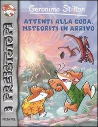 ATTENTI ALLA CODA, METEORITI IN ARRIVO. PREISTOTOPI