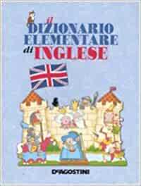 IL DIZIONARIO ELEMENTARE DI INGLESE. EDIZ. ILLUSTRATA
