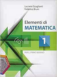 ELEMENTI DI MATEMATICA. PER I LICEI E GLI IST. MAGISTRALI. …
