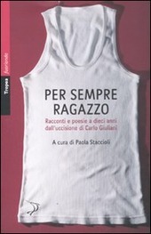 PER SEMPRE RAGAZZO. RACCONTI E POESIE A DIECI ANNI DALL'UCCISIONE …