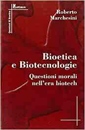 BIOETICA E BIOTECNOLOGIE. QUESTIONI MORALI NELL'ERA BIOTECH