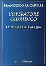 L'OPERATORE GIURIDICO. LA FORMA DELL'ACQUA