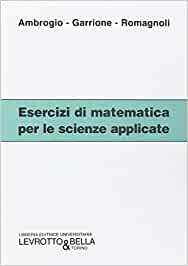 ESERCIZI DI MATEMATICA PER LE SCIENZE APPLICATE