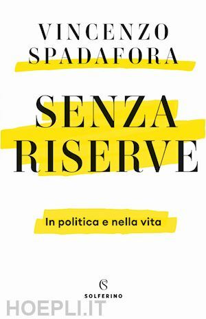 SENZA RISERVE IN POLITICA E NELLA VITA