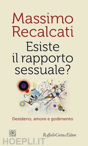 ESISTE IL RAPPORTO SESSUALE? DESIDERIO, AMORE E GODIMENTO