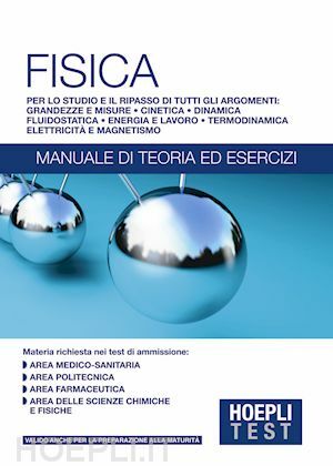 HOEPLI TEST - FISICA - MANUALE DI TEORIA ED ESERCIZIPER …