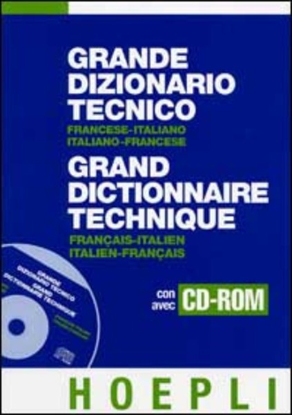 GRANDE DIZIONARIO TECNICO FRANCESE-ITALIANO, ITALIANO-FRANCESE + CD-ROM