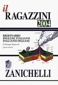 IL RAGAZZINI 2004. DIZIONARIO INGLESE-ITALIANO, ITALIANO-INGLESE