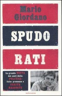 SPUDORATI. LA GRANDE BEFFA DEI COSTI DELLA POLITICA: FALSE PROMESSE …