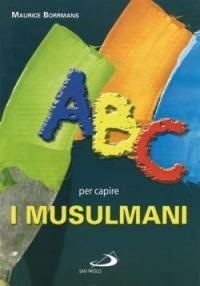 ABC PER CAPIRE I MUSULMANI