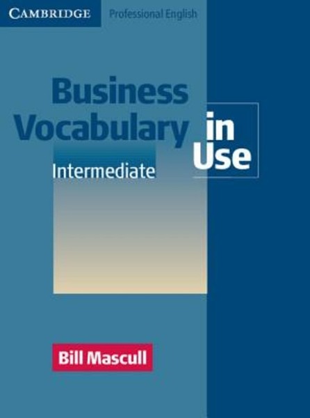 BUSINESS VOCABULARY IN USE. INTERMEDIATE. PER GLI IST. TECNICI E …
