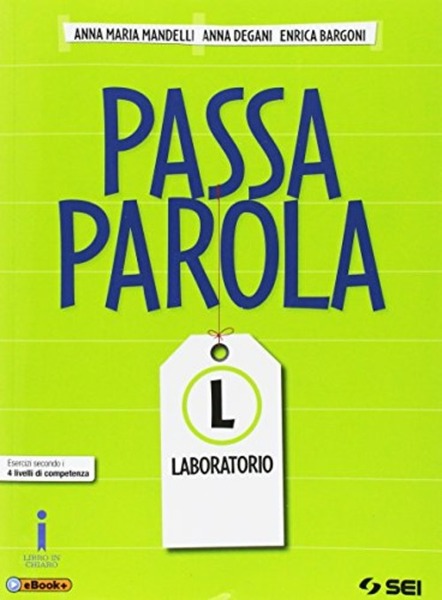PASSAPAROLA. LABORATORIO. ESERCIZI SECONDO I QUATTRO LIVELLI DI COMPETENZA. PER …