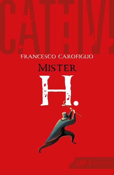 CATTIVI. MISTER H.