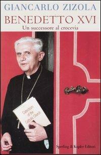 BENDETTO XVI. UN SUCCESSORE AL CROCEVIA