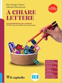 A CHIARE LETTERE. LA GRAMMATICA PER SCRIVERE. PER LE SCUOLE …