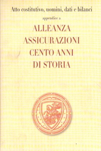 ALLEANZA ASSICURAZIONI CENTO ANNI DI STORIA