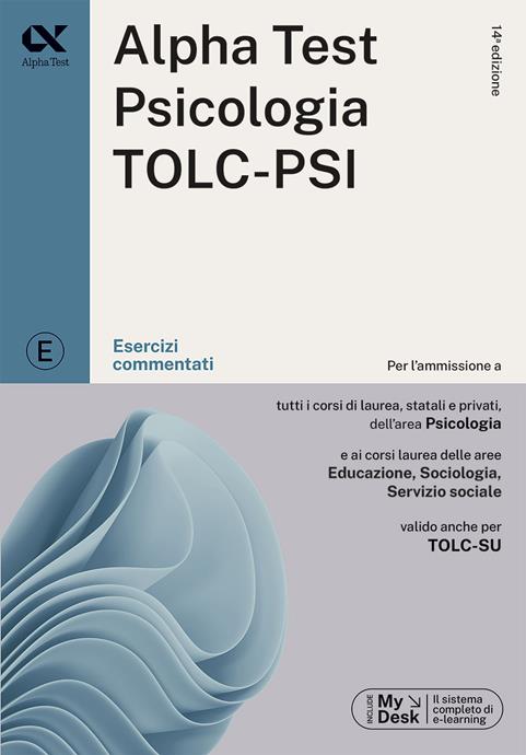 ALPHA TEST. PSICOLOGIA. TOLC-PSI. ESERCIZI COMMENTATI. CON SOFTWARE DI SIMULAZIONE