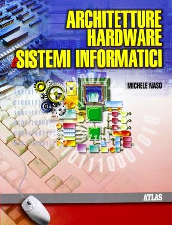 ARCHITETTURE HARDWARE E SISTEMI INFORMATICI. PER GLI IST. TECNICI