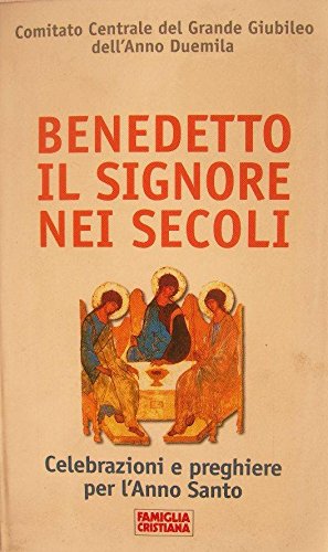 BENEDETTO IL SIGNORE NEI SECOLI CELEBRAZIONI E PREGHIERE PER L' …