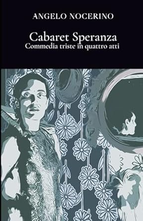 CABARET SPERANZA: COMMEDIA TRISTE IN QUATTRO ATTI