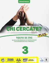 CHI CERCATE? PLUS 3. TESTO DI IRC PER LA SCUOLA …