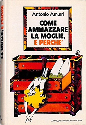 COME AMMAZZARE LA MOGLIE E PERCHE'