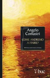 COME ANDREMO A FINIRE?