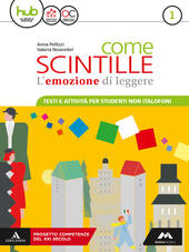 COME SCINTILLE. VOL. 1 TESTI E ATTIVITA' PER STUDENTI NON …