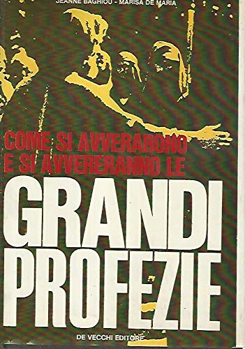 COME SI AVVERARONO E SI AVVERERANNO LE GRANDI PROFEZIE