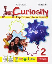 CURIOSITY. ESPLORIAMO LE SCIENZE. CON E-BOOK. CON ESPANSIONE ONLINE. VOL. …