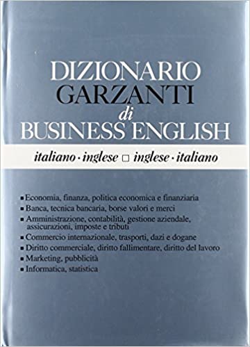 DIZIONARIO GARZANTI DI BUSINESS ENGLISH. ITALIANO-INGLESE E INGLESE-ITALIANO