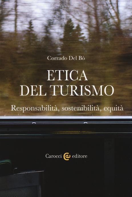 ETICA DEL TURISMO. RESPONSABILIT¿, SOSTENIBILIT¿, EQUIT¿