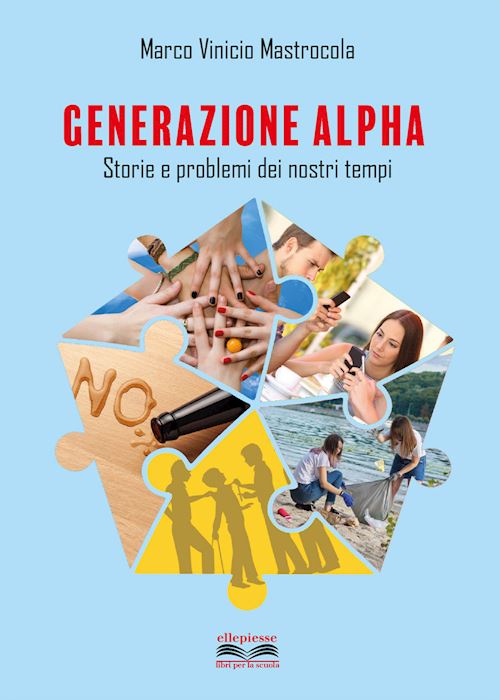 GENERAZIONE ALPHA. STORIE E PROBLEMI DEI NOSTRI TEMPI. PER LA …