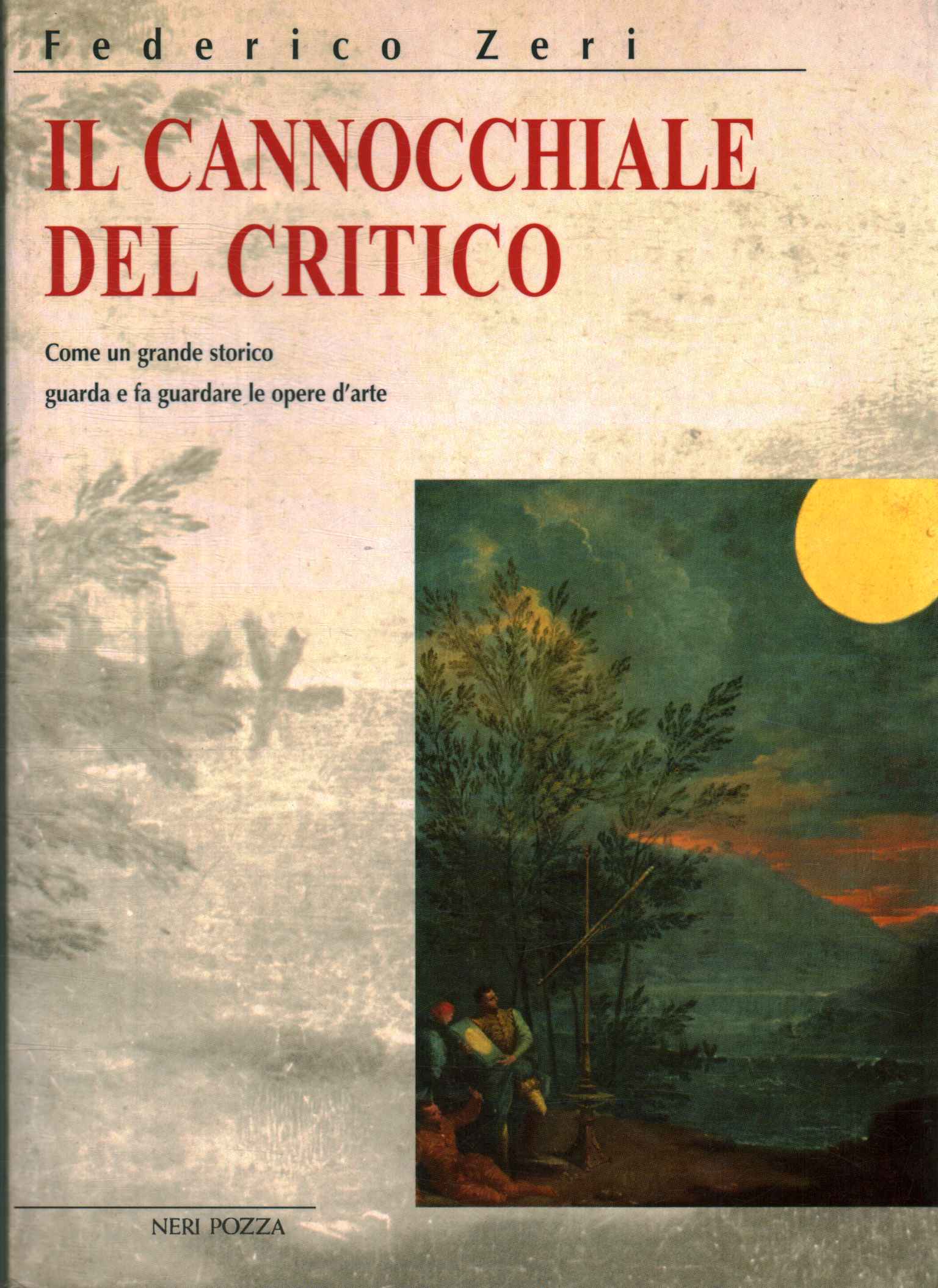 IL CANNOCCHIALE DEL CRITICO. COME UN GRANDE STORICO GUARDA E …