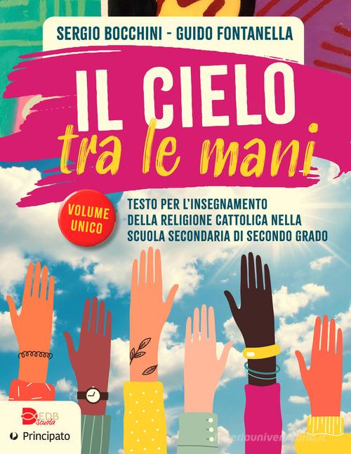 IL CIELO TRA LE MANI. PER LE SCUOLE SUPERIORI. CON …
