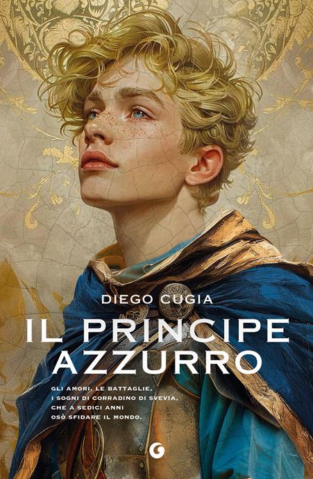 IL PRINCIPE AZZURRO. GLI AMORI, LE BATTAGLIE, I SOGNI DI …