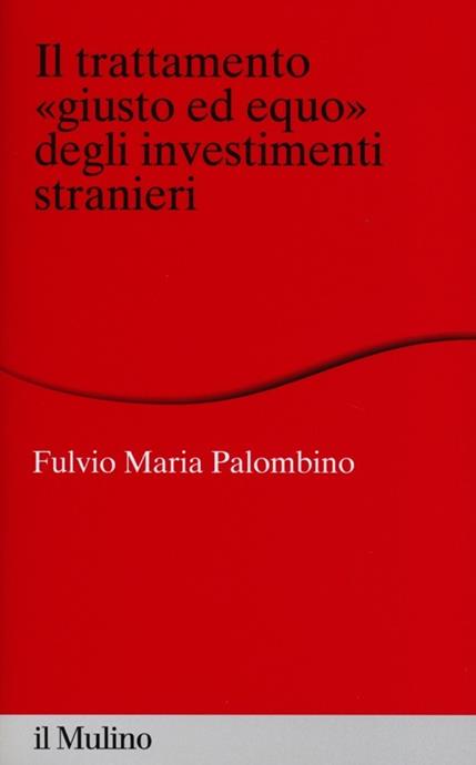 IL TRATTAMENTO ´GIUSTO ED EQUOª DEGLI INVESTIMENTI STRANIERI