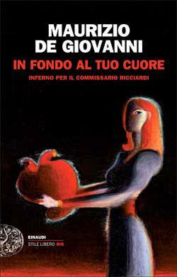 IN FONDO AL TUO CUORE. INFERNO PER IL COMMISSARIO RICCIARDI