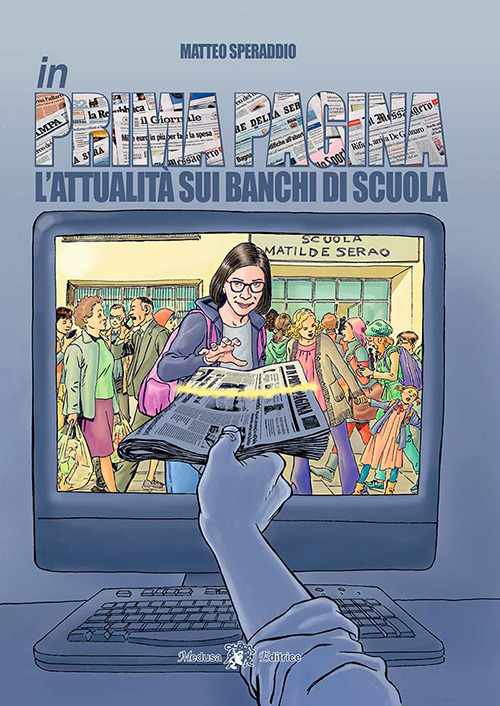 IN PRIMA PAGINA. L'ATTUALITÀ SUI BANCHI DI SCUOLA. PER LA …