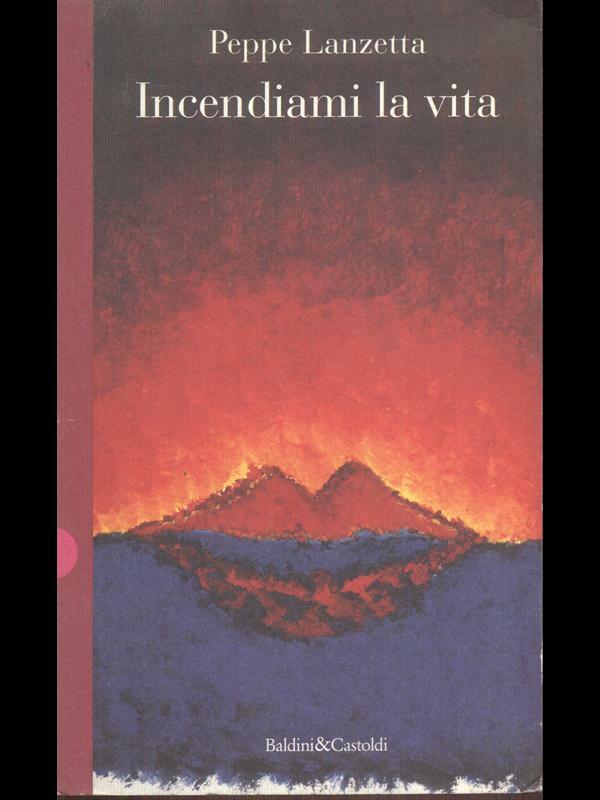 INCENDIAMI LA VITA