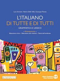 ITALIANO DI TUTTE E DI TUTTI. PER LE SCUOLE SUPERIORI. …