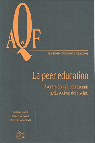 LA PEER EDUCATION LAVORARE CON GLI ADOLESCENTI NELLA SOCIETA' DEL …