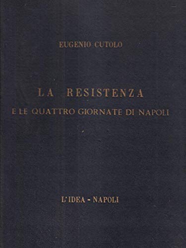 LA RESISTENZA E LE QUATTRO GIORNATE DI NAPOLI.