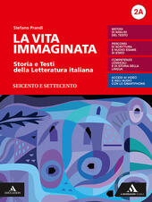 LA VITA IMMAGINATA. STORIA E TESTI DELLA LETTERATURA ITALIANA. CON …