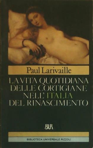 LA VITA QUOTIDIANA DELLE CORTIGIANE NELL'ITALIA DEL RINASCIMENTO