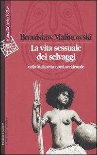 LA VITA SESSUALE DEI SELVAGGI NELLA MELANESIA NORD-OCCIDENTALE