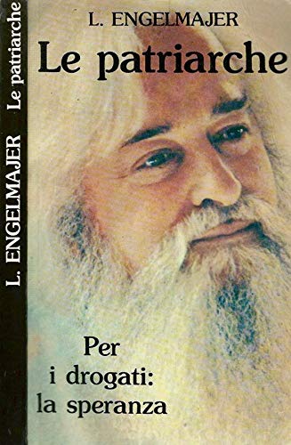 LE PATRIARCHE PER I DROGATI