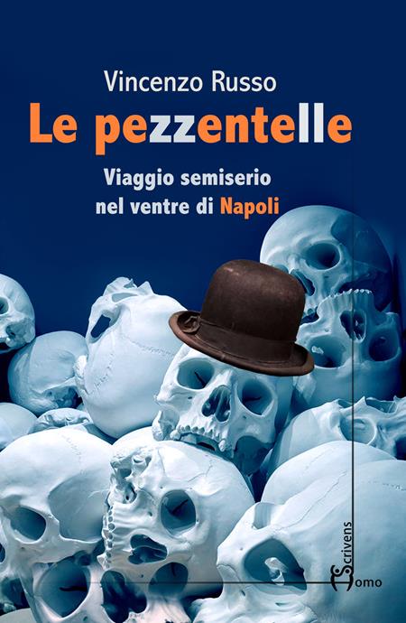 LE PEZZENTELLE. VIAGGIO SEMISERIO NEL VENTRE DI NAPOLI